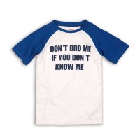 KB TSHIRT 23P: Don't Bro Me Raglan T-Shirt (8-13 Years)
